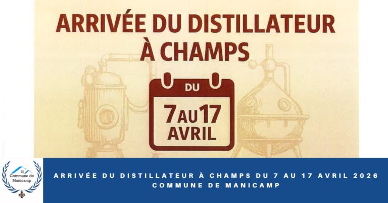 Arrivée du distillateur à Champs du 7 au 17 avril 2026 -Commune de Manicamp